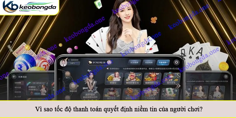 Vì sao tốc độ thanh toán quyết định niềm tin của người chơi?